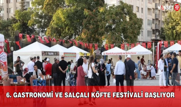 6. Gastronomi ve Salçalı Köfte Festivali Başlıyor