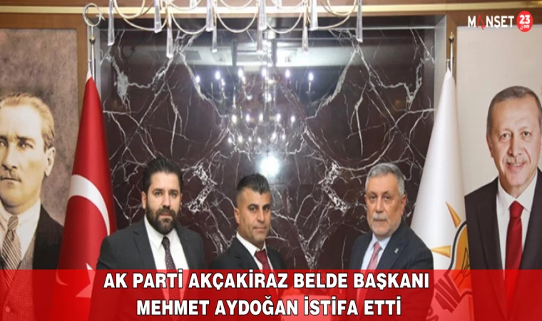 AK Parti Akçakiraz Belde Başkanı Mehmet Aydoğan İstifa Etti