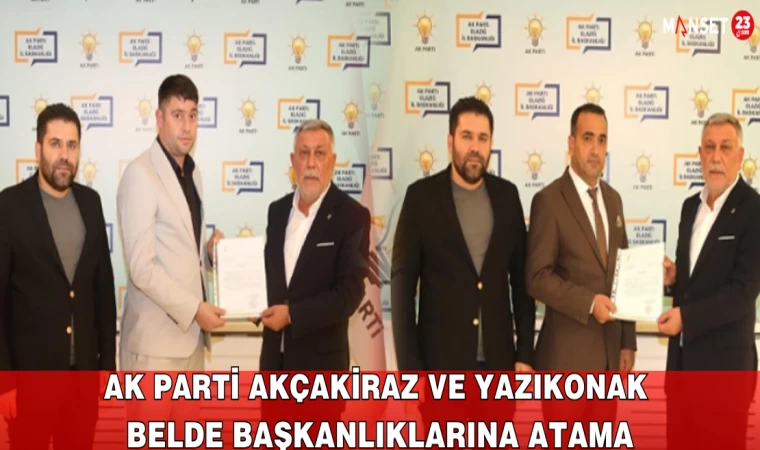 AK Parti Akçakiraz ve Yazıkonak Belde Başkanlıklarına Atama