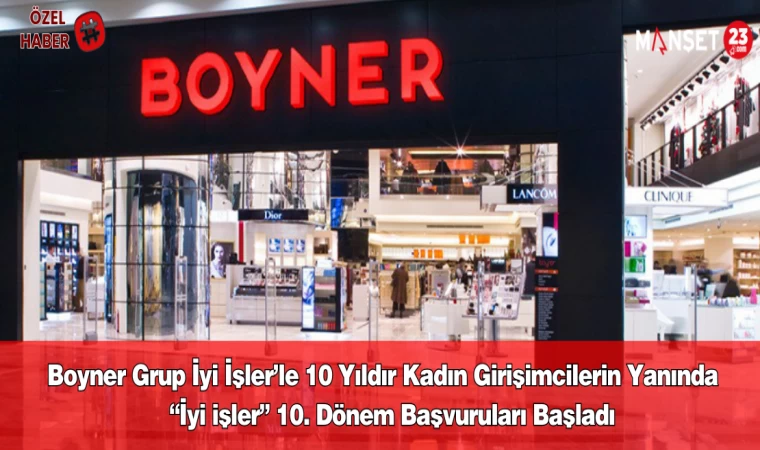 Boyner Grup İyi İşler’le 10 Yıldır Kadın Girişimcilerin Yanında “İyi işler” 10. Dönem Başvuruları Başladı