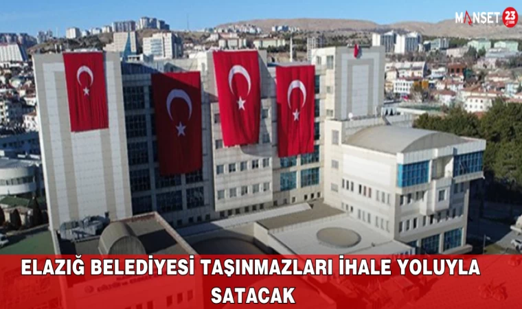 Elazığ Belediyesi Taşınmazları İhale Yoluyla Satacak