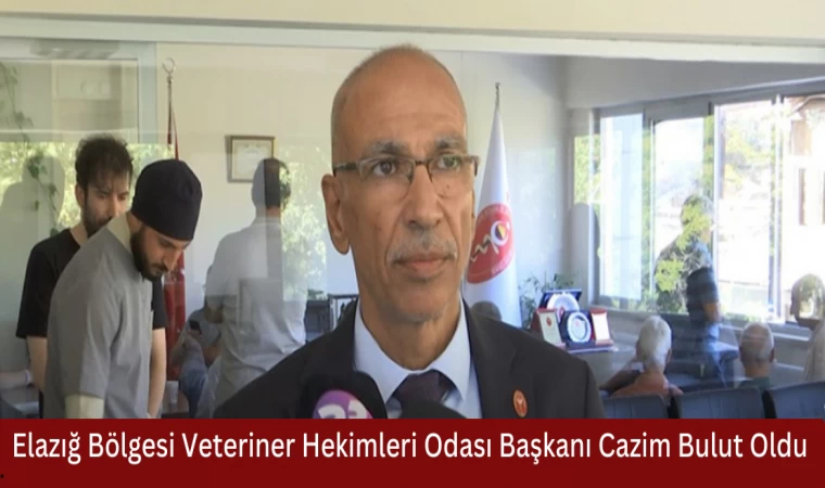 Elazığ Bölgesi Veteriner Hekimleri Odası Başkanı Cazim Bulut Oldu