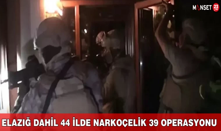 Elazığ Dahil 44 İlde Narkoçelik 39 Operasyonu