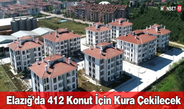 Elazığ’da 412 Konut İçin Kura Çekilecek