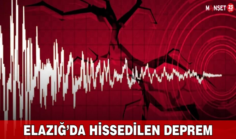 Elazığ’da Hissedilen Deprem