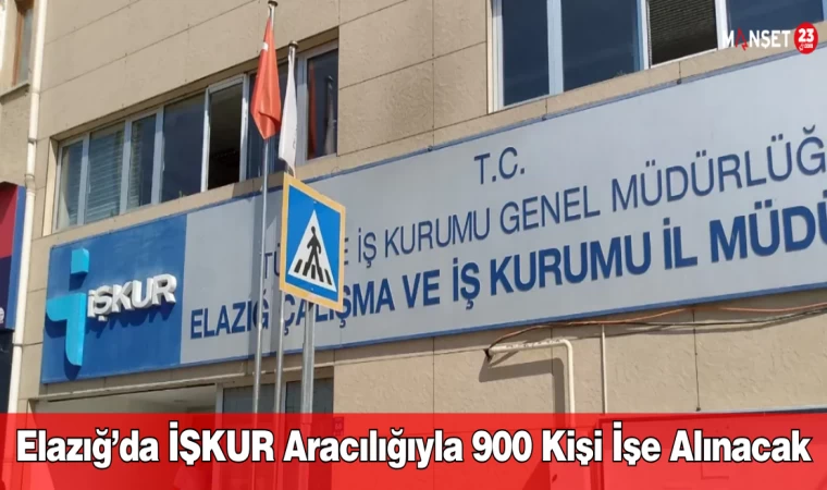 Elazığ’da İŞKUR aracılığıyla 900 kişi işe alınacak