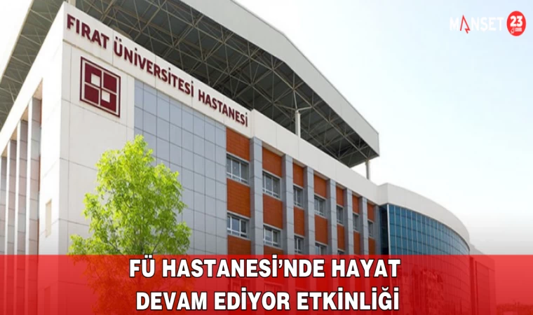 F.Ü Hastanesi’nde Hayat Devam Ediyor Etkinliği