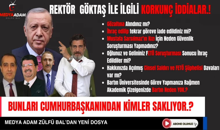 F.Ü REKTÖRÜ GÖKTAŞ HAKKINDA KORKUNÇ İDDİALAR