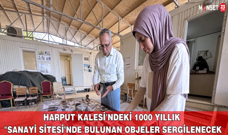 Harput Kalesi'ndeki 1000 Yıllık "Sanayi Sitesi’nde Bulunan Objeler Sergilenecek