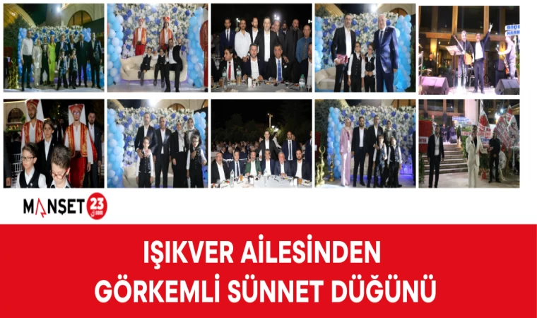 IŞIKVER AİLESİNDEN GÖRKEMLİ SÜNNET DÜĞÜNÜ