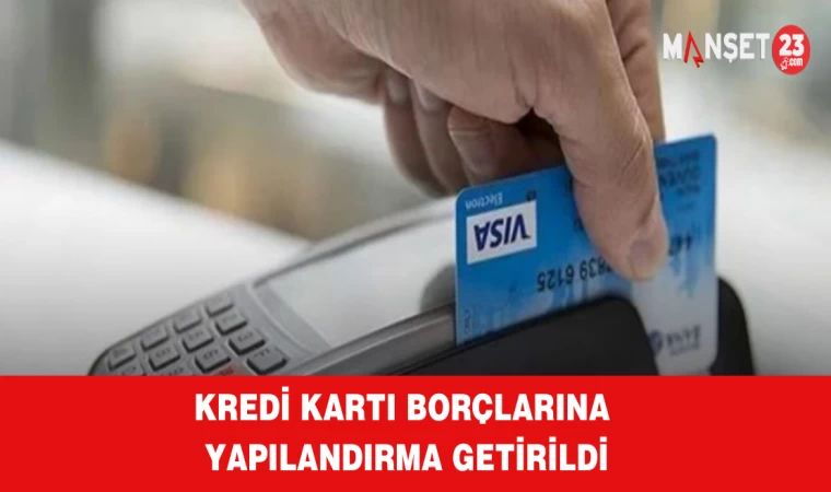 Kredi Kartı Borçlarına Yapılandırma Getirildi