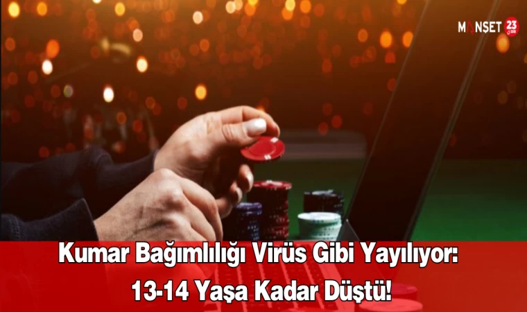 Kumar Bağımlılığı Virüs Gibi Yayılıyor: 13-14 Yaşa Kadar Düştü!