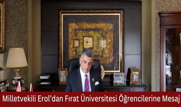 Milletvekili Erol’dan Fırat Üniversitesi Öğrencilerine Mesaj