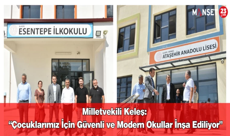 Milletvekili Keleş: “Çocuklarımız İçin Güvenli ve Modern Okullar İnşa Ediliyor”