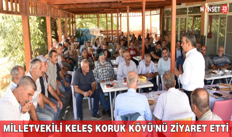 Milletvekili Keleş Koruk Köyü’nü Ziyaret Etti