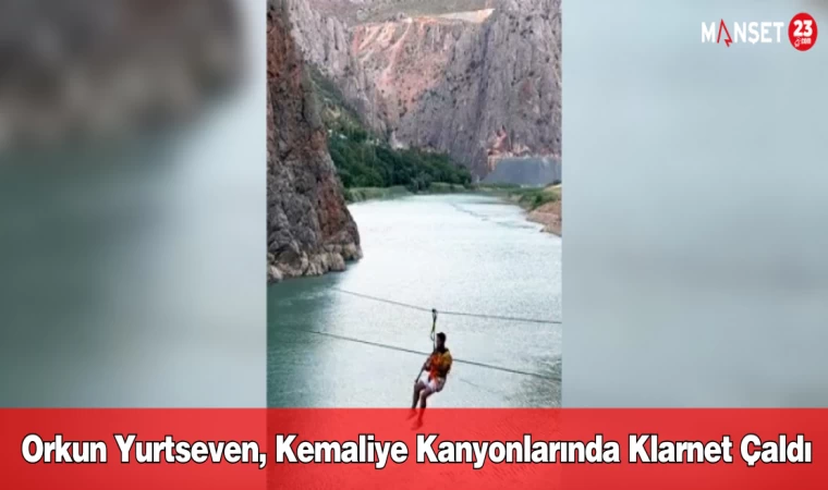 Orkun Yurtseven, Kemaliye Kanyonlarında Klarnet Çaldı