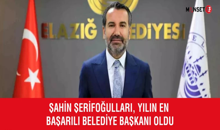 Şahin Şerifoğulları, Yılın En Başarılı Belediye Başkanı Oldu