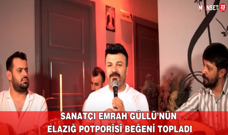 Sanatçı Emrah Güllü’nün Elazığ Potporisi Beğeni Topladı