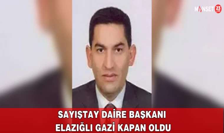 Sayıştay Daire Başkanı Elazığlı Gazi Kapan Oldu