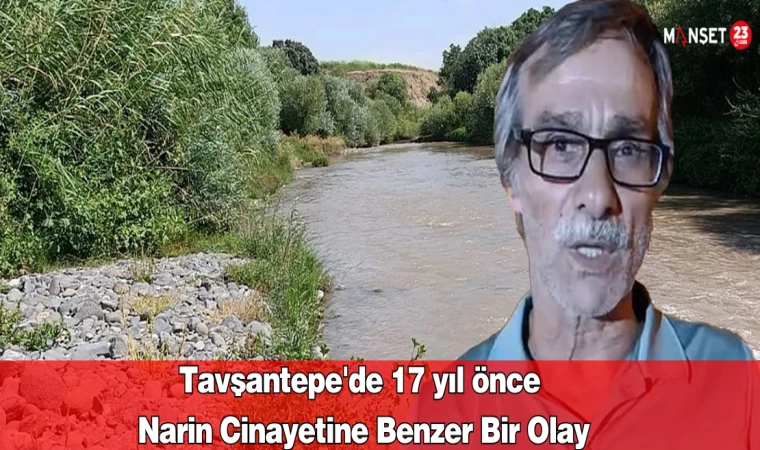 Tavşantepe'de 17 yıl önce Narin Cinayetine Benzer Bir Olay