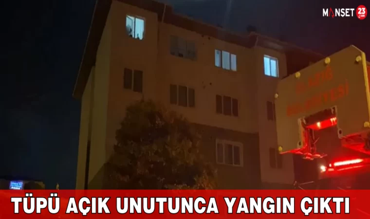 Tüpü Açık Unutunca Yangın Çıktı