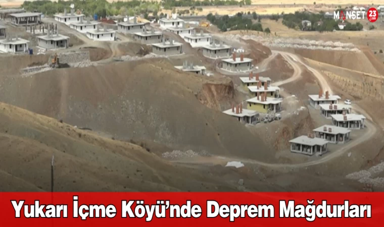 Yukarı İçme Köyü’nde Deprem Mağdurları