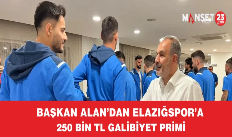 Başkan Alan'dan Elazığspor’a galibiyet primi müjdesi