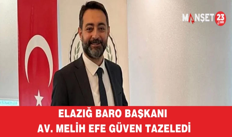 Elazığ Baro Başkanı Av. Melih Efe Güven Tazeledi