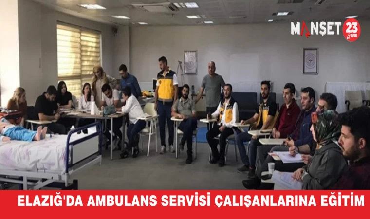 Elazığ'da Ambulans Servisi Çalışanlarına Eğitim