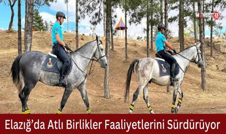 Elazığ’da Atlı Birlikler Faaliyetlerini Sürdürüyor