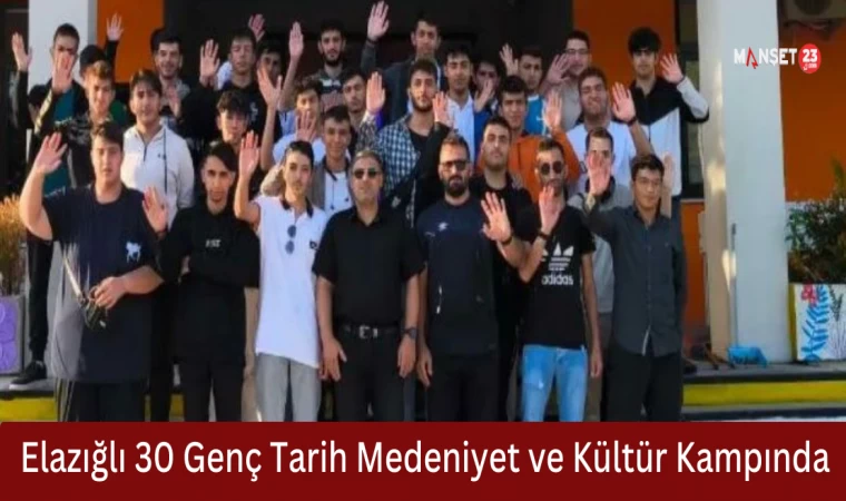 Elazığlı 30 Genç Tarih Medeniyet ve Kültür Kampında