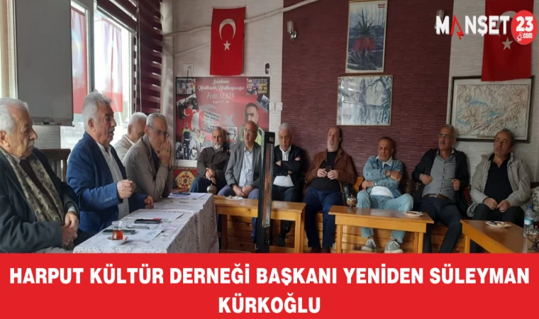 Harput Kültür Derneği Başkanı Yeniden Süleyman Kürkoğlu