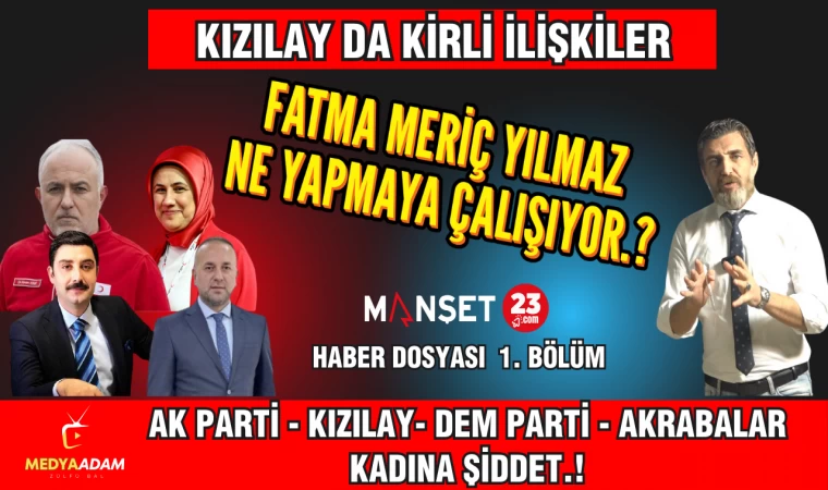 AK PARTİ İL BAŞKANI VE KIZILAY BAŞKANI ARASINDA Kİ KİRLİ İLİŞKİLER