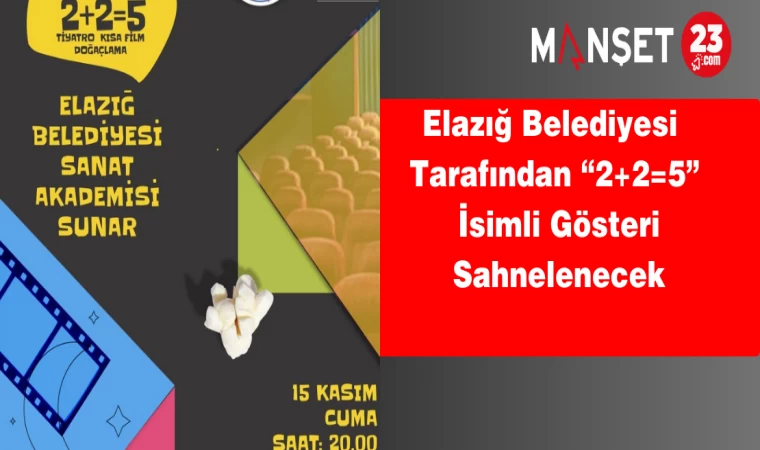 Elazığ Belediyesi Tarafından “2+2=5” İsimli Gösteri Sahnelenecek