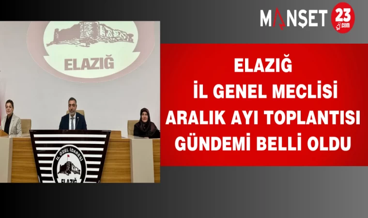 Elazığ İl Genel Meclisi Aralık Ayı toplantısı gündemi belli oldu