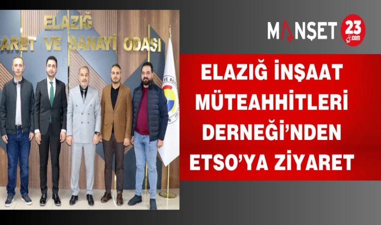 Elazığ İnşaat Müteahhitleri Derneği’nden ETSO’ya Ziyaret