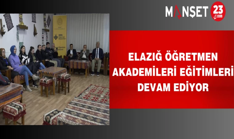 Elazığ Öğretmen Akademileri Eğitimleri Devam Ediyor