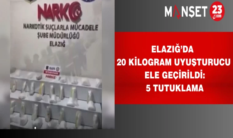 Elazığ’da 20 Kilogram Uyuşturucu Ele Geçirildi: 5 Tutuklama