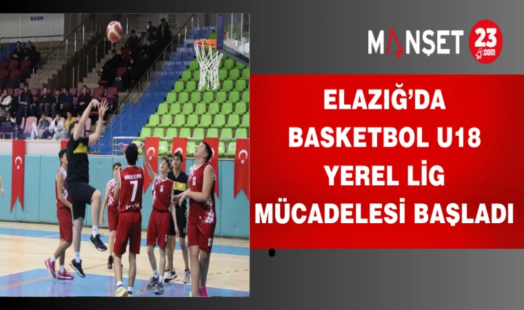 Elazığ’da Basketbol U18 Yerel Lig Mücadelesi Başladı