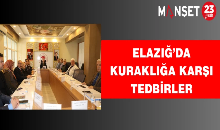 Elazığ’da Kuraklığa Karşı Tedbirler