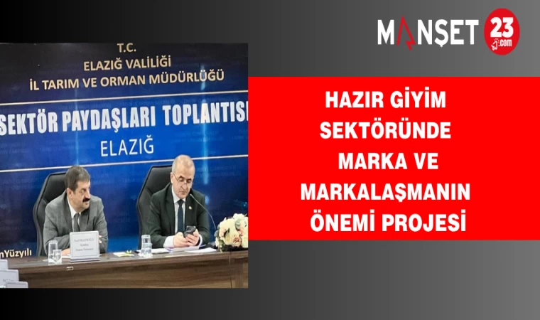 Elazığ'da ‘Sektör Paydaşları Toplantısı' Gerçekleştirildi