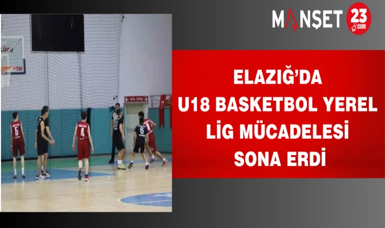 Elazığ’da U18 basketbol yerel lig mücadelesi sona erdi