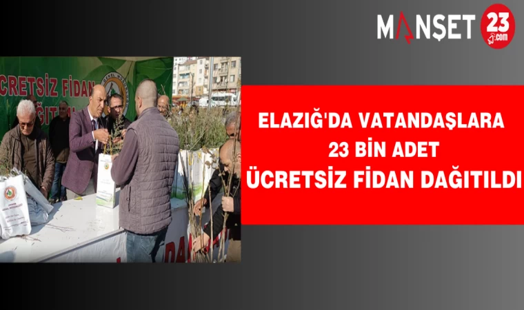 Elazığ'da Vatandaşlara 23 Bin Adet Ücretsiz Fidan Dağıtıldı