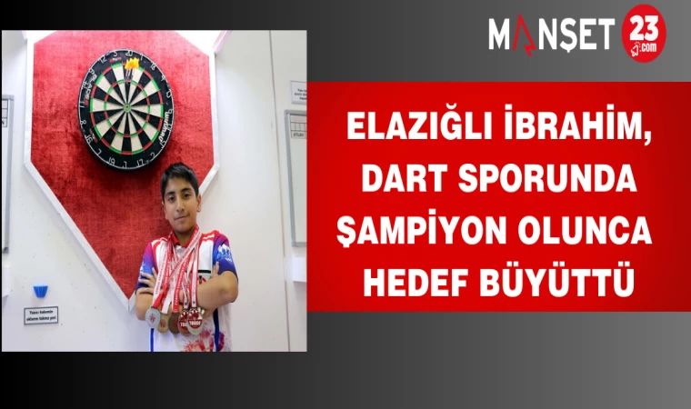 Elazığlı İbrahim, Dart Sporunda Şampiyon Olunca Hedef Büyüttü