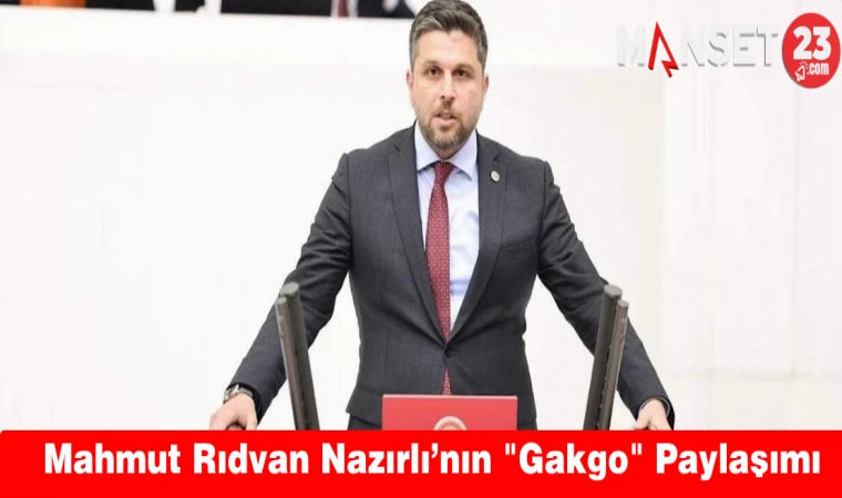 Mahmut Rıdvan Nazırlı’nın "Gakgo" Paylaşımı