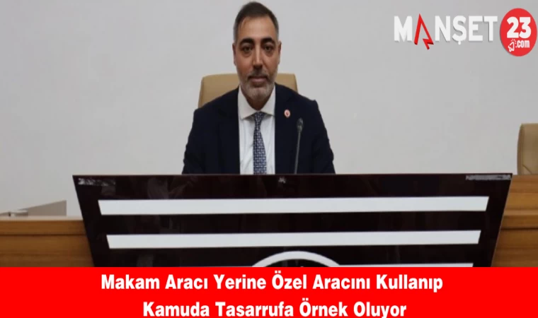 Makam Aracı Yerine Özel Aracını Kullanıp Kamuda Tasarrufa Örnek Oluyor