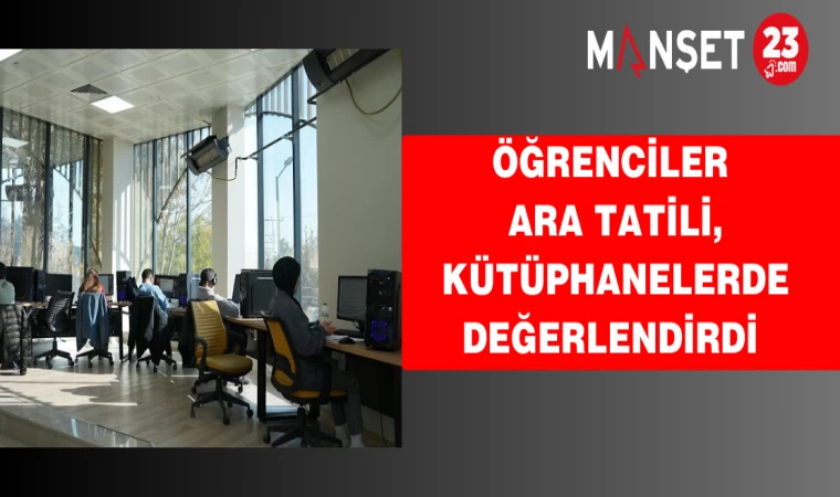 Öğrenciler Ara Tatili, Kütüphanelerde Değerlendirdi