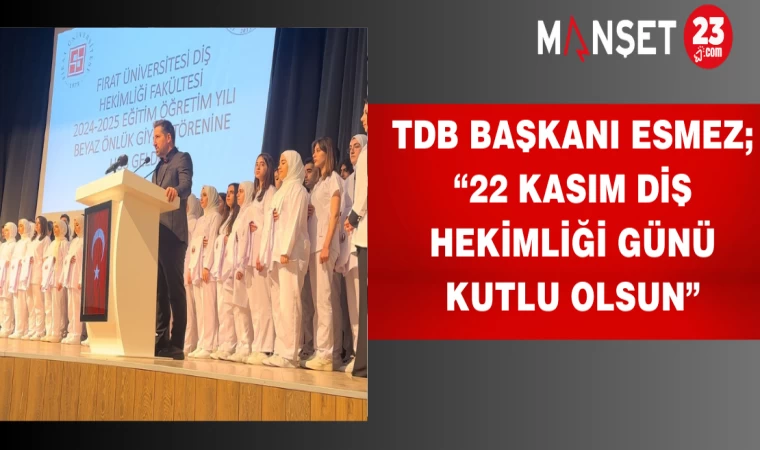 TDB BAŞKANI ESMEZ; “22 KASIM DİŞ HEKİMLİĞİ GÜNÜ KUTLU OLSUN”