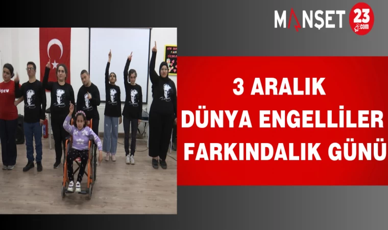 3 Aralık Dünya Engelliler Farkındalık Günü