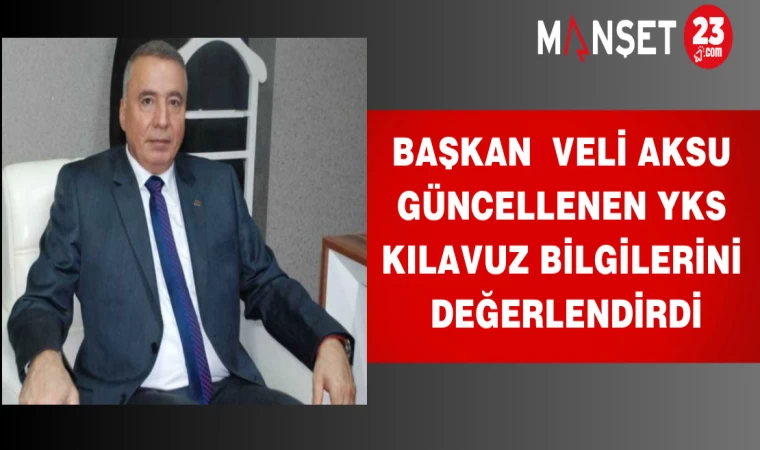 Başkan Aksu Güncellenen YKS Kılavuz Bilgilerini Değerlendirdi